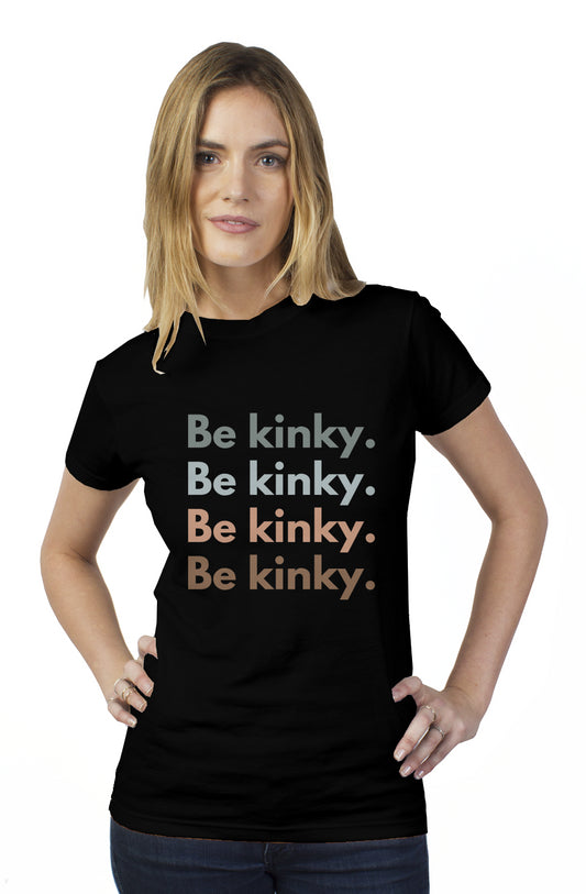 Be Kinky Tee