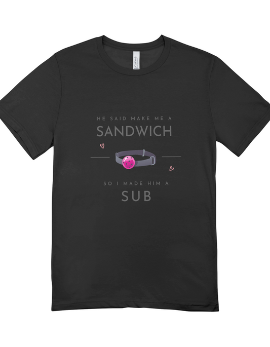 I Made Him a Sub Tee